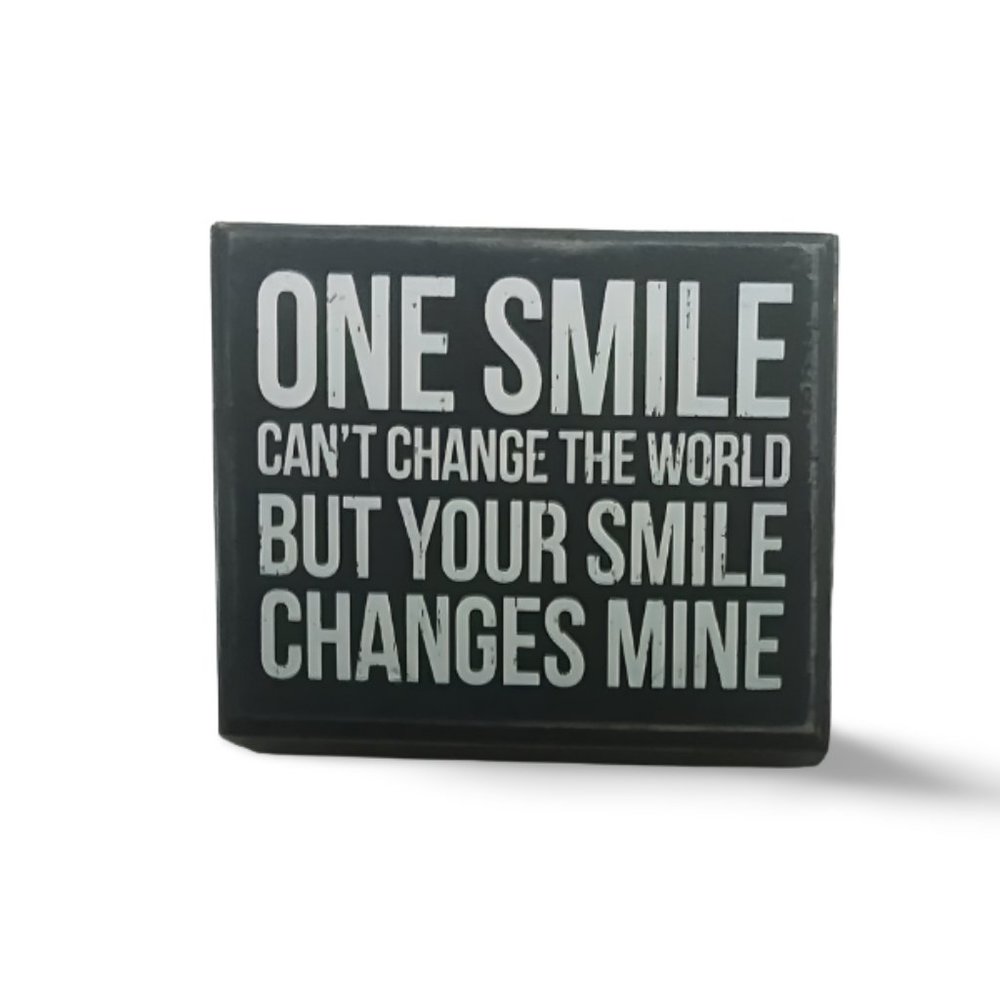 Primitives by Kathy - One Smile Can't Change The World - Box Sign